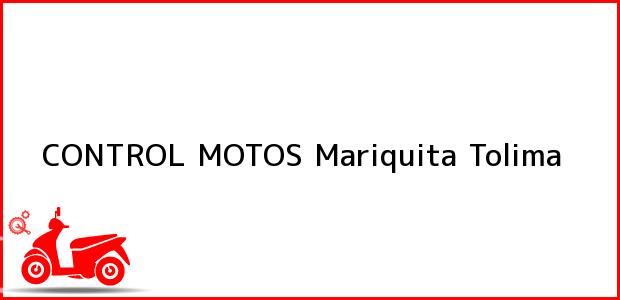 Teléfono, Dirección y otros datos de contacto para CONTROL MOTOS, Mariquita, Tolima, Colombia