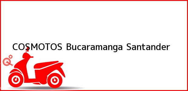Teléfono, Dirección y otros datos de contacto para COSMOTOS, Bucaramanga, Santander, Colombia