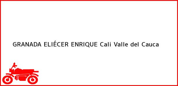 Teléfono, Dirección y otros datos de contacto para GRANADA ELIÉCER ENRIQUE, Cali, Valle del Cauca, Colombia