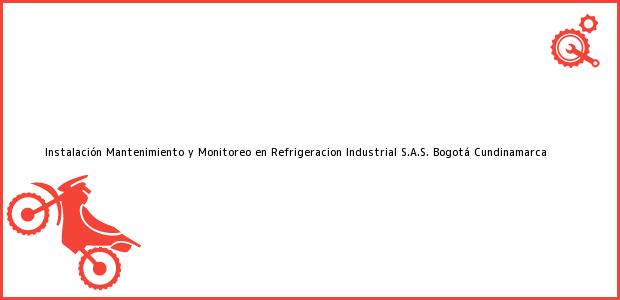 Teléfono, Dirección y otros datos de contacto para Instalación Mantenimiento y Monitoreo en Refrigeracion Industrial S.A.S., Bogotá, Cundinamarca, Colombia