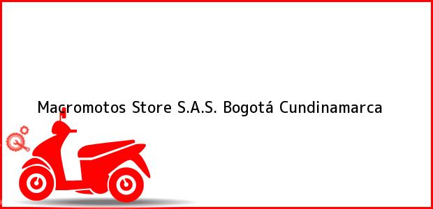 Teléfono, Dirección y otros datos de contacto para Macromotos Store S.A.S., Bogotá, Cundinamarca, Colombia