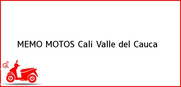 Teléfono, Dirección y otros datos de contacto para MEMO MOTOS, Cali, Valle del Cauca, Colombia