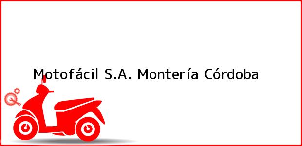 Teléfono, Dirección y otros datos de contacto para Motofácil S.A., Montería, Córdoba, Colombia
