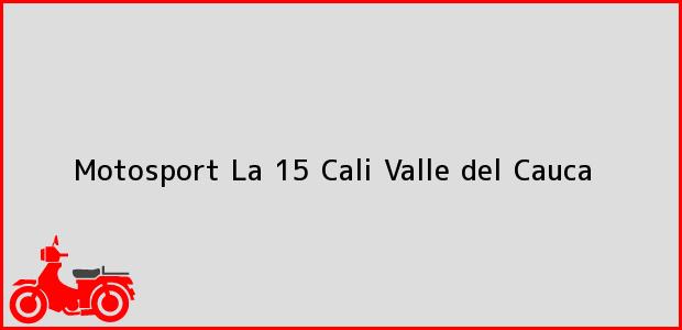 Teléfono, Dirección y otros datos de contacto para Motosport La 15, Cali, Valle del Cauca, Colombia