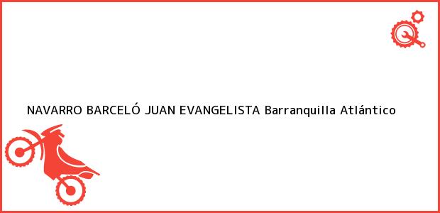 Teléfono, Dirección y otros datos de contacto para NAVARRO BARCELÓ JUAN EVANGELISTA, Barranquilla, Atlántico, Colombia