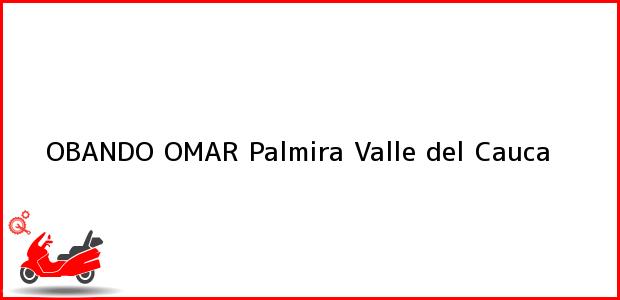 Teléfono, Dirección y otros datos de contacto para OBANDO OMAR, Palmira, Valle del Cauca, Colombia