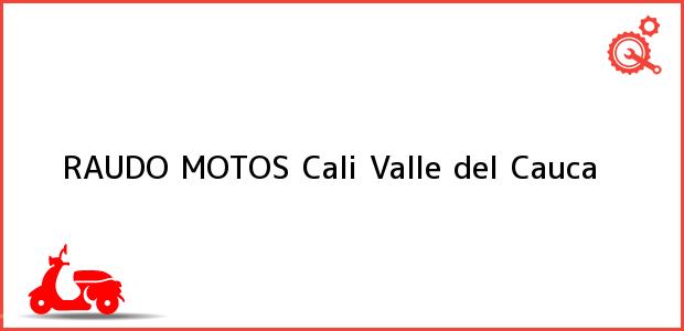 Teléfono, Dirección y otros datos de contacto para RAUDO MOTOS, Cali, Valle del Cauca, Colombia