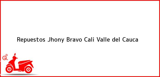 Teléfono, Dirección y otros datos de contacto para Repuestos Jhony Bravo, Cali, Valle del Cauca, Colombia