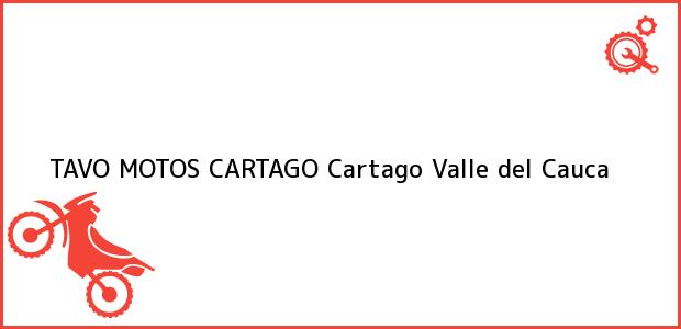 Teléfono, Dirección y otros datos de contacto para TAVO MOTOS CARTAGO, Cartago, Valle del Cauca, Colombia
