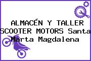 ALMACÉN Y TALLER SCOOTER MOTORS Santa Marta Magdalena