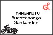 MANGAMOTO Bucaramanga Santander