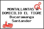 MONTALLANTAS A DOMICILIO EL TIGRE Bucaramanga Santander