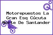 Motorepuestos La Gran Esq Cúcuta Norte De Santander