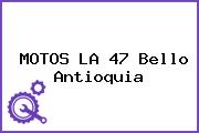 MOTOS LA 47 Bello Antioquia
