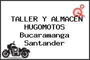 TALLER Y ALMACÉN HUGOMOTOS Bucaramanga Santander