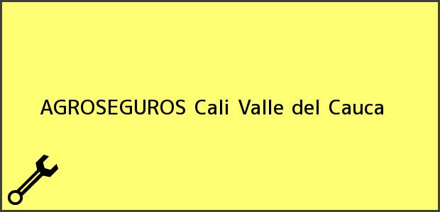Teléfono, Dirección y otros datos de contacto para AGROSEGUROS, Cali, Valle del Cauca, Colombia