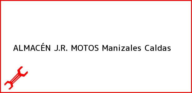 Teléfono, Dirección y otros datos de contacto para ALMACÉN J.R. MOTOS, Manizales, Caldas, Colombia
