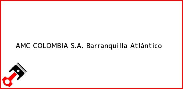 Teléfono, Dirección y otros datos de contacto para AMC COLOMBIA S.A., Barranquilla, Atlántico, Colombia