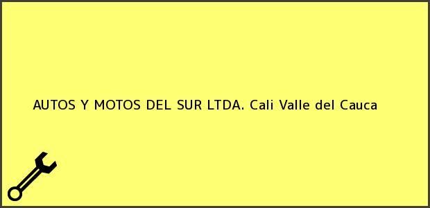 Teléfono, Dirección y otros datos de contacto para AUTOS Y MOTOS DEL SUR LTDA., Cali, Valle del Cauca, Colombia