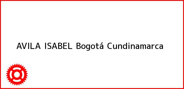 Teléfono, Dirección y otros datos de contacto para AVILA ISABEL, Bogotá, Cundinamarca, Colombia