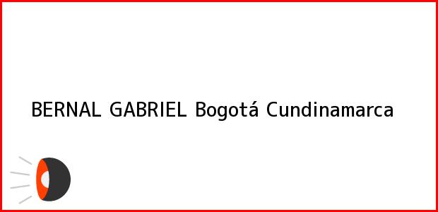 Teléfono, Dirección y otros datos de contacto para BERNAL GABRIEL, Bogotá, Cundinamarca, Colombia