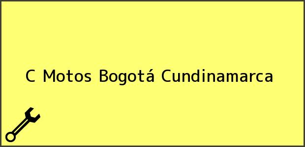 Teléfono, Dirección y otros datos de contacto para C Motos, Bogotá, Cundinamarca, Colombia