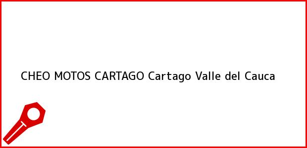 Teléfono, Dirección y otros datos de contacto para CHEO MOTOS CARTAGO, Cartago, Valle del Cauca, Colombia