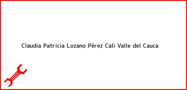 Teléfono, Dirección y otros datos de contacto para Claudia Patricia Lozano Pérez, Cali, Valle del Cauca, Colombia
