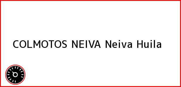 Teléfono, Dirección y otros datos de contacto para COLMOTOS NEIVA, Neiva, Huila, Colombia
