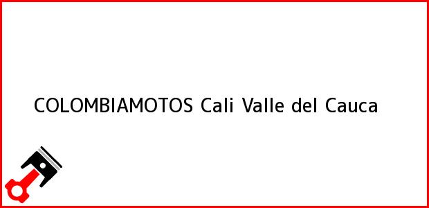 Teléfono, Dirección y otros datos de contacto para COLOMBIAMOTOS, Cali, Valle del Cauca, Colombia