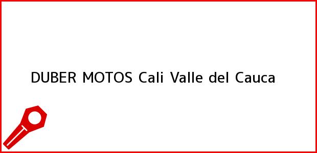 Teléfono, Dirección y otros datos de contacto para DUBER MOTOS, Cali, Valle del Cauca, Colombia