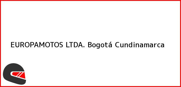 Teléfono, Dirección y otros datos de contacto para EUROPAMOTOS LTDA., Bogotá, Cundinamarca, Colombia