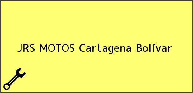 Teléfono, Dirección y otros datos de contacto para JRS MOTOS, Cartagena, Bolívar, Colombia