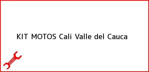 Teléfono, Dirección y otros datos de contacto para KIT MOTOS, Cali, Valle del Cauca, Colombia