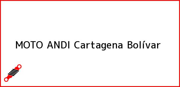 Teléfono, Dirección y otros datos de contacto para MOTO ANDI, Cartagena, Bolívar, Colombia