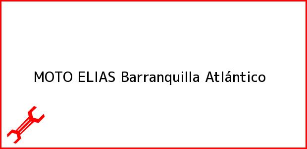 Teléfono, Dirección y otros datos de contacto para MOTO ELIAS, Barranquilla, Atlántico, Colombia