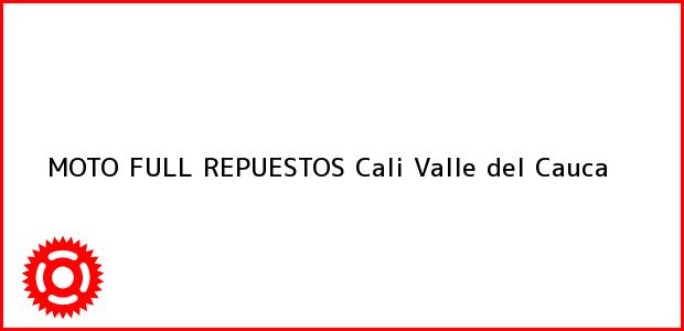 Teléfono, Dirección y otros datos de contacto para MOTO FULL REPUESTOS, Cali, Valle del Cauca, Colombia