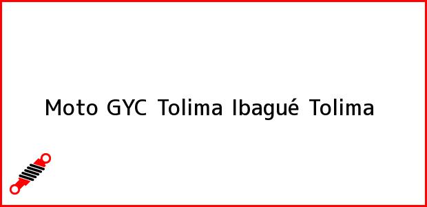 Teléfono, Dirección y otros datos de contacto para Moto GYC Tolima, Ibagué, Tolima, Colombia