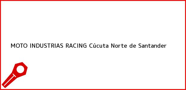 Teléfono, Dirección y otros datos de contacto para MOTO INDUSTRIAS RACING, Cúcuta, Norte de Santander, Colombia