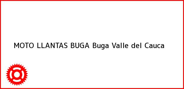 Teléfono, Dirección y otros datos de contacto para MOTO LLANTAS BUGA, Buga, Valle del Cauca, Colombia