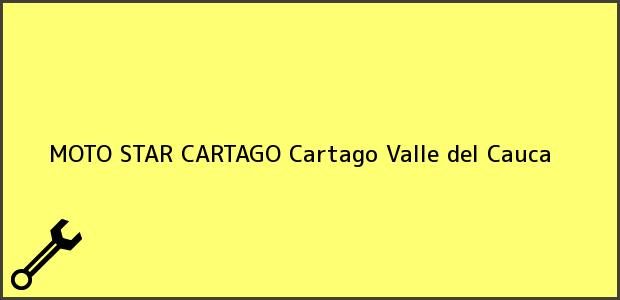 Teléfono, Dirección y otros datos de contacto para MOTO STAR CARTAGO, Cartago, Valle del Cauca, Colombia