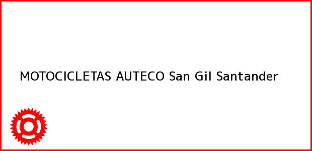 Teléfono, Dirección y otros datos de contacto para MOTOCICLETAS AUTECO, San Gil, Santander, Colombia
