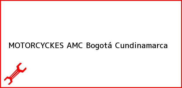 Teléfono, Dirección y otros datos de contacto para MOTORCYCKES AMC, Bogotá, Cundinamarca, Colombia