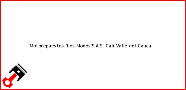 Teléfono, Dirección y otros datos de contacto para Motorepuestos 'Los Monos'S.A.S., Cali, Valle del Cauca, Colombia