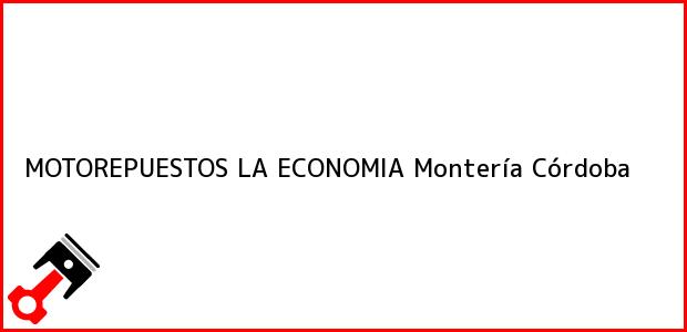 Teléfono, Dirección y otros datos de contacto para MOTOREPUESTOS LA ECONOMIA, Montería, Córdoba, Colombia