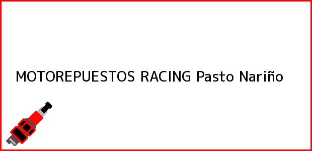 Teléfono, Dirección y otros datos de contacto para Motorepuestos Racing, Pasto, Nariño, Colombia