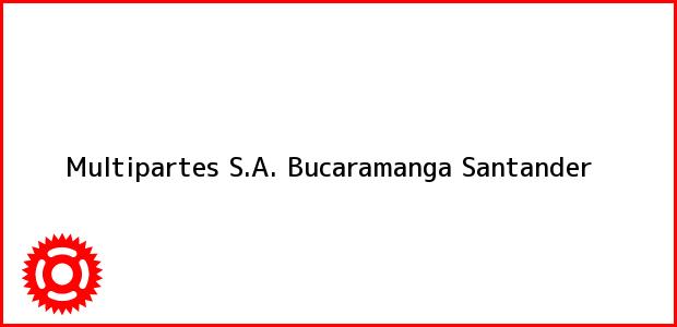 Teléfono, Dirección y otros datos de contacto para Multipartes S.A., Bucaramanga, Santander, Colombia