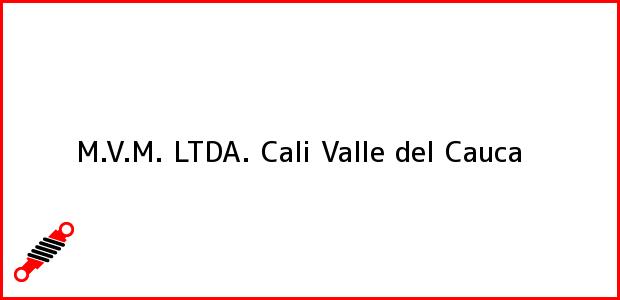 Teléfono, Dirección y otros datos de contacto para M.V.M. LTDA., Cali, Valle del Cauca, Colombia