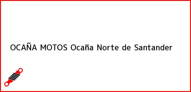 Teléfono, Dirección y otros datos de contacto para OCAÑA MOTOS, Ocaña, Norte de Santander, Colombia
