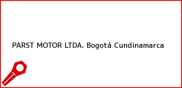 Teléfono, Dirección y otros datos de contacto para PARST MOTOR LTDA., Bogotá, Cundinamarca, Colombia